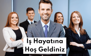 İş Hayatına Hoşgeldiniz (570 x 400 px) (3)